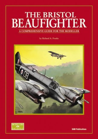 Bristol Beaufighter: A Comprehensive Guide for the Modeller, by Richard A. Franks