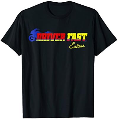 Drive Fast Eat Ass T-Shirt