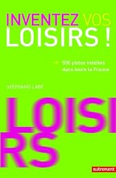 Inventez vos loisirs !