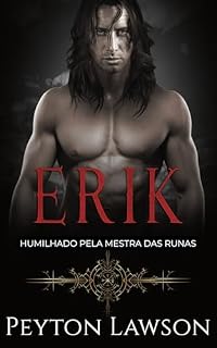 Livro Erik: Humilhado pela Mestra das Runas: Romance Histórico Viking Picante (Vikings Ardentes Livro 3)
