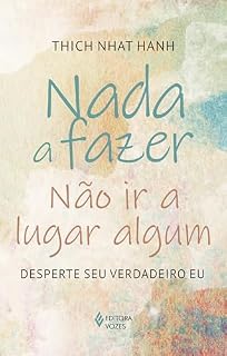 Livro Nada a fazer, não ir a lugar algum: Desperte seu verdadeiro eu