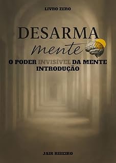 Livro DESARMAMENTE - O PODER INVISIVEL DA MENTE: A REPUBLICA (DESARMA MENTE O PODER INVISIVEL DA MENTE - INTRODUÇÃO Livro 1)