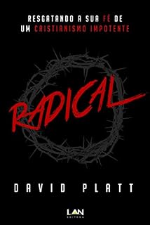 Livro Radical: Resgatando a sua fé de um cristianismo impotente