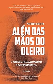 Livro Além das mãos do Oleiro.: 7 passos para alcançar o seu propósito.