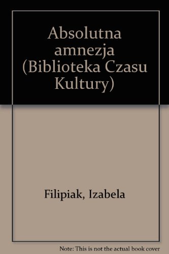 Absolutna amnezja (Biblioteka Czasu Kultury)