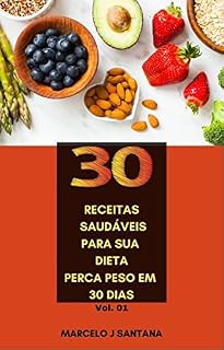 Livro 30 receitas saudáveis : Perca peso em 30 dias