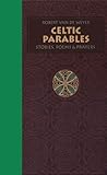 Celtic Parables: Stories, Poems, & Prayers by 