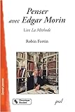 Penser avec Edgar Morin : Lire La méthode by 