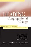 Leading Congregational Change: A Practical Guide for the Transformational Journey