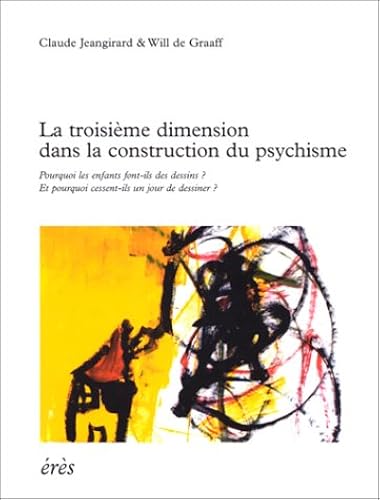 Download La troisième dimension dans la construction du psychisme. Pourquoi les enfants font-ils des dessins ? Pourquoi cessent-ils un jour de dessiner ? PDF