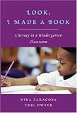 Look, I Made a Book : Literacy in a Kindergarten Classroom, Zaragoza, Nina and Dwyer, Eric, 082046760X