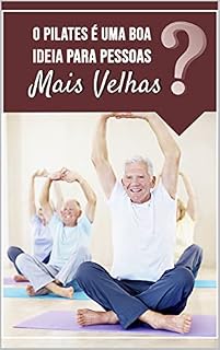 Livro Pilates é uma boa idéia para Pessoas mais Velhas ?