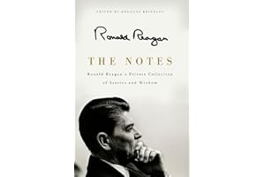The Notes: Ronald Reagan's Private Collection of Stories and Wisdom – A Presidential Retrospective of Intimate Thoughts and Inspiring Quotations