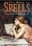 The Book of Spells: Positive Enchantments to Enhance Your Life by 