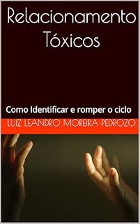 Livro Relacionamento Tóxicos : Como Identificar e romper o ciclo