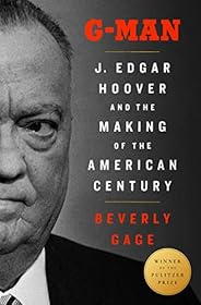 G-Man (Pulitzer Prize Winner): J. Edgar Hoover and the Making of the American Century