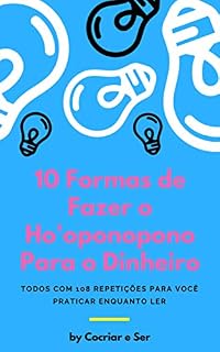Livro 10 Formas de Fazer o Ho'oponopono para o Dinheiro: Todos com 108 Repetições