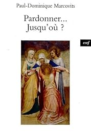 Pardonner, jusqu'où ?
