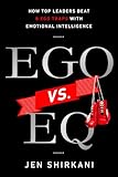 EGO vs. EQ: How Top Leaders Beat 8 Ego Traps with Emotional Intelligence