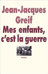 Mes enfants, c'est la guerre