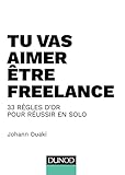 Tu vas aimer être freelance - 33 règles d'or pour réussir en solo: 33 règles d'or pour réussir en solo (Hors Collection (860)) (French Edition) by 