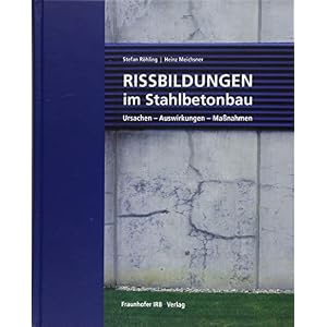 Rissbildungen im Stahlbetonbau: Ursachen – Auswirkungen – Maßnahmen. Hardcover – 30 Jan. 2018