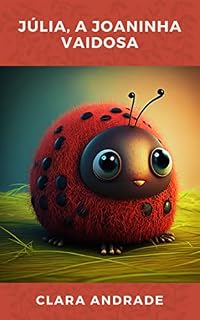 Livro Júlia, a Joaninha Vaidosa (O Jardim das Histórias Mágicas)