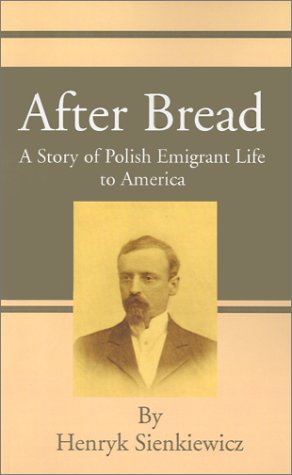 After Bread: A Story of Polish Emigrant Life to America