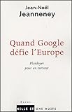 Quand Google dÃ©fie l'Europe : Plaidoyer pour un sursaut by 