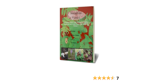 Ancestral Plants A Primitive Skills Guide To Important Wild Edible Medicinal And Useful Plants Of The Northeast Volume 1 9780984294503 Amazon Com Books