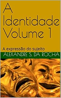 Livro A Identidade Volume 1: A expressão do sujeito (Notas de Aula Livro 6)
