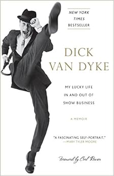My Lucky Life In and Out of Show Business: A Memoir, by Dick Van Dyke