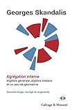 Agrégation interne, Algèbre générale, algèbre linéaire et un peu de géométrie by 