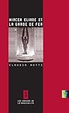 Mircea Eliade et la Garde de Fer (Les Cahiers de la Radicalite) (French Edition) by