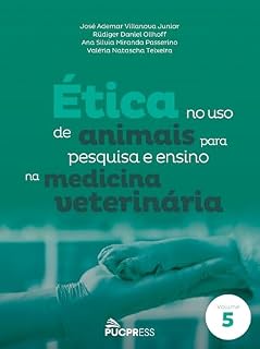 Ética no uso de animais para pesquisa e ensino na medicina veterinária (Coleção Ética em pesquisa Livro 5)