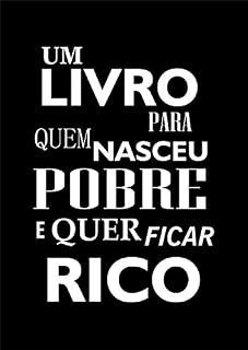 Livro Um livro para quem nasceu pobre, e quer ficar rico