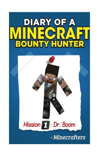 Minecraft: Diary of a Minecraft Bounty Hunter  Mission 1 ? Dr. Boom (Minrcraft Bounty Hunter 1)