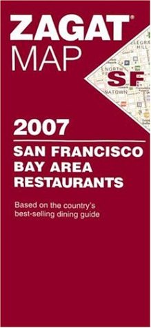Zagat Survey San Francisco Bay Area Restaurants 2007