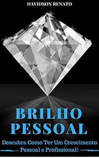 Livro BRILHO PESSOAL: Descubra Como Ter Um Crescimento Pessoal e Profissional!
