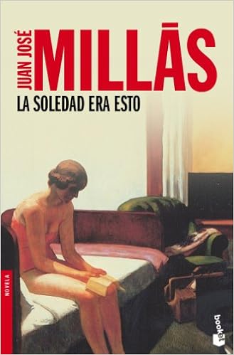 La soledad era esto (Spanish Edition): Juan Jose Millas ...