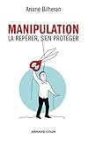Manipulation: La repérer, s'en protéger by