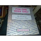 Front cover for the book For One Week Only: The World of Exploitation Films by Richard Meyers