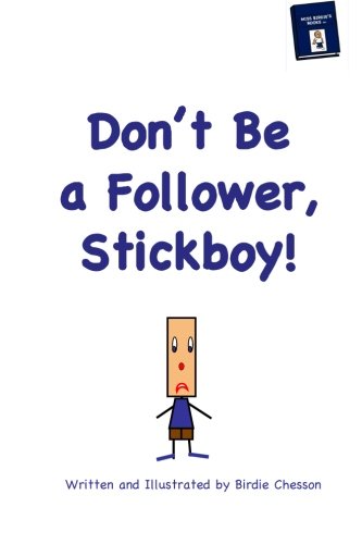 Don't Be A Follower, Stickboy! (Stickboy & Cookie) (Volume 3)