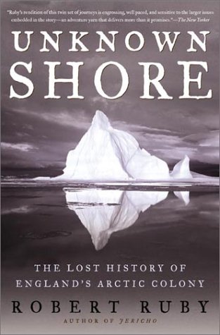 Unknown Shore: The Lost History of England's Arctic Colony libro