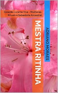 Livro Mestra Ritinha: Coleção Jurema Viva - Mulheres, Rituais e Sabedoria Ancestral