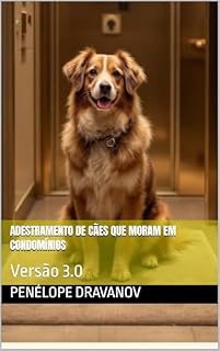 Adestramento de cães que moram em condomínios : Versão 3.0