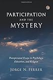 Participation and the Mystery: Transpersonal Essays in Psychology, Education, and Religion