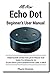 All-New Echo Dot Beginner's User Manual: This Guide Gives You Just What You Need To Operate An Echo Dot (2nd Generation) Like A pro! by Pharm Ibrahim