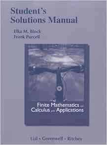 Student Solutions Manual For Finite Mathematics And Calculus With Applications Lial Margaret L Greenwell Raymond N Ritchey Nathan P 9780321746238 Books