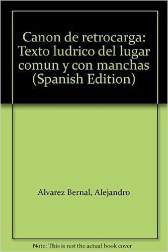 Canon De Retrocarga Texto Ludrico Del Lugar Comun Y Con Manchas Spanish Edition Alvarez Bernal Alejandro 9789592091771 Amazon Com Books